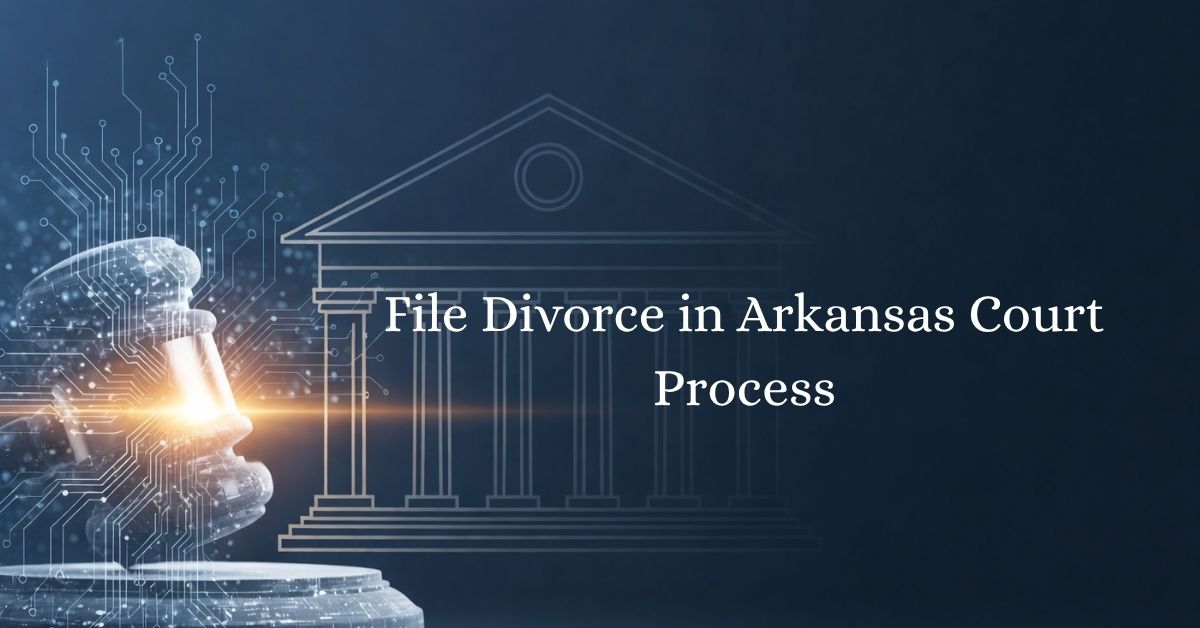 File Divorce in Arkansas Court Process